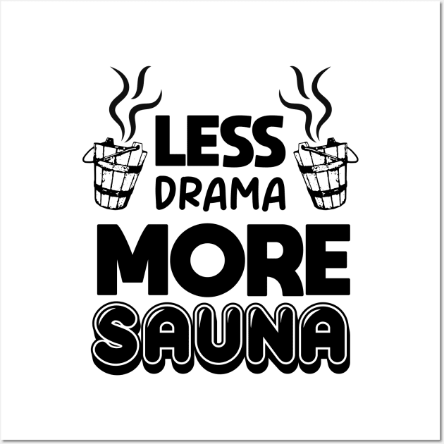 Less drama more sauna Sauna lovers Sauna Goers Funny Comic Wall Art by SOUDESIGN_vibe